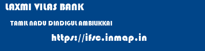LAXMI VILAS BANK  TAMIL NADU DINDIGUL AMBILIKKAI   ifsc code